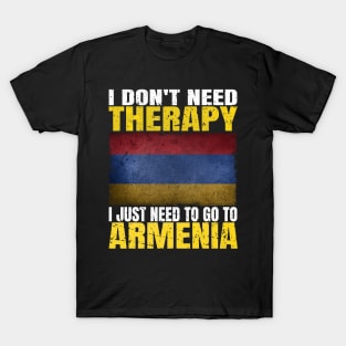 I Don't Need Therapy I Just Need To Go To Armenia Armenian Flag T-Shirt